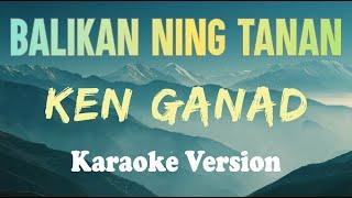 Balikan Ning Tanan - Ken Ganad ( Karaoke )