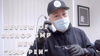 Bishop "SMP Pen" review (for scalp micropigmentation)