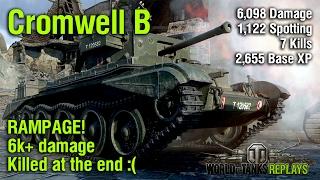 Cromwell B rampage, over 6k damage - WoT Replays