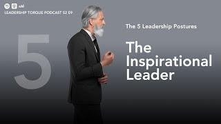 The Inspirational Leader | 5 Leadership Postures | S2E9