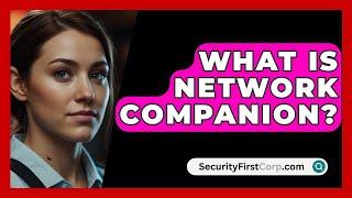 What Is Network Companion? - SecurityFirstCorp.com