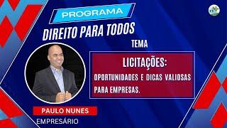 LICITAÇÕES : OPORTUNIDADES E DICAS VALIOSAS PARA EMPRESAS | PROGRAMA DIREITO PARA TODOS