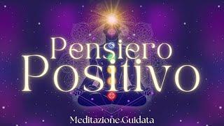 Il Potere del Pensiero Positivo - Meditazione Guidata