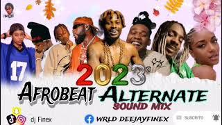 NEW AFROBEAT MIX 2023 | NAIJA ALTERNATE SOUND MIX BEST OF AFROBEAT 2023 BY DJ FINEX