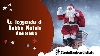 La leggenda di Babbo Natale | Audiofiaba di Natale