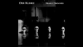 DER KLINKE : NEARLY DROWNED