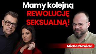 #7 „Seks jest teraz inny. Mamy kolejną rewolucję seksualną” - gość: Michał Sawicki