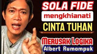 Sola Fide Mengkhianati Cinta Tuhan Merusak Logika Albert Rumampuk Logika Katolik