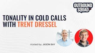 Tonality in cold calls with Trent Dressel