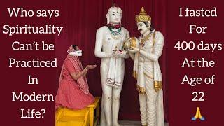 I FASTED FOR 400 DAYS  | Who says Jainism cannot be practiced in today's life? | Varshitap Tapasya