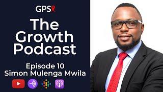 The Growth Podcast EP10 Simon Mwila on How He Turned His Life Around | Social Media | Road to Law |