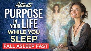 Activate Your Life PURPOSE Sleep Meditation ~ 8hrs ~ Find Clarity, Motivation & Life Direction.