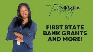 Talk to Tina Tuesday - First State Bank Grants and More!