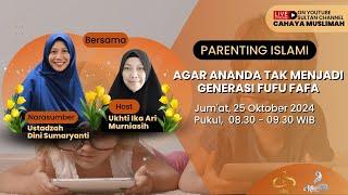 AGAR ANANDA TAK MENJADI GENERASI FUFU FAFA - PARENTING ISLAMI | CAHAYA MUSLIMAH