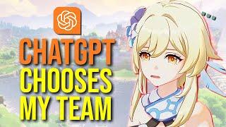 ChatGPT Chooses My Team Comp. It was BAD. | Genshin Impact