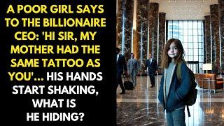 A Poor Girl Says To The Billionaire CEO: "Hi Sir, My Mother Had the Same Tattoo as You"