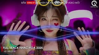 NHẠC TRUNG QUỐC REMIX 2025 - NHẠC HOA REMIX HOT TIKTOK - FULL SET NHẠC TRUNG REMIX HAY 2025