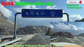 (Ep36) Gilgit to Skardu /Snowy Winter Pakistan Road Trip 2023