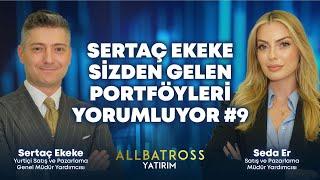 Sertaç Ekeke Sizden Gelen Portföyleri Yorumluyor #9 | Allbatross Yatırım