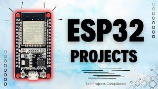 8 Outstanding ESP32 Projects! 2024 Edition