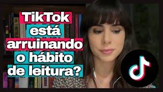 O TIKTOK ESTÁ ARRUINANDO O HÁBITO DE LEITURA? (E O YOUTUBE?)