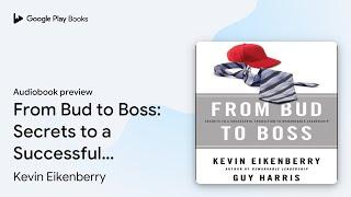 From Bud to Boss: Secrets to a Successful… by Guy Harris · Audiobook preview