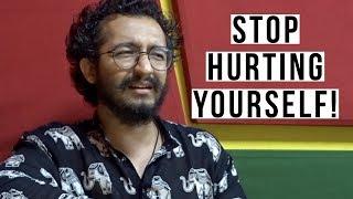 STOP HURTING YOURSELF - RJ VASHISHTH