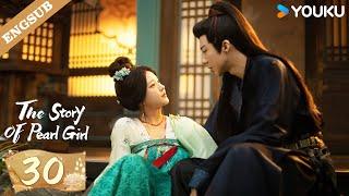 ENG SUB【Special Edition】The Story of Pearl Girl EP30 | Zhao Lusi / Liu Yuning | YOUKU