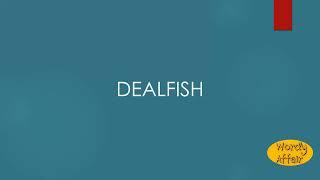 Dealfish Meaning