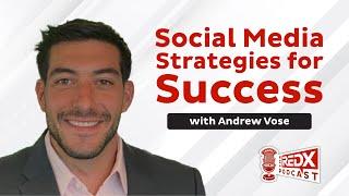 Social Media Strategies for Success with Andrew Vose - The REDX Podcast