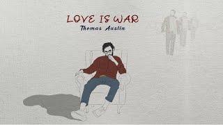 Thomas Austin - LOVE IS WAR (Official Lyric Video)