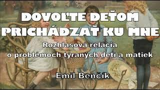 Emil Benčík | Dovoľte deťom prichádzať ku mne | O problémoch týraných detí a matiek | 2000