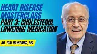 Heart Disease Masterclass - Tom Dayspring, M.D. – Part 3: Cholesterol Lowering Medication