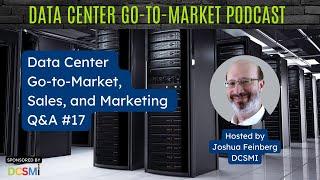 Ep. #51 Joshua Feinberg, CEO at DCSMI | Data Center Go-to-Market Podcast