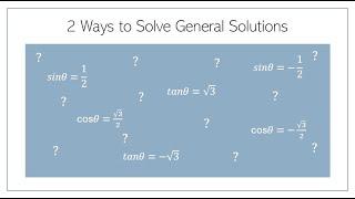 General Solutions - 2 Methods of Finding the General Solution