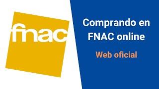  ¿Cómo Comprar en FNAC ONLINE?  Ejemplo Paso a Paso