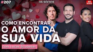 COMO CONSTRUIR RELACIONAMENTOS FORTES E FELIZES (Com Lucas Scudeler) | Os Sócios 207