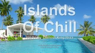 Chillout King Ibiza - Islands Of Chill Vol. 1, HD, 2018, 4+Hours, Beautiful Chill Cafe Mix