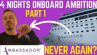 Ambassador Ambition 4 Night Cruise - the Highs and Lows (part 1)