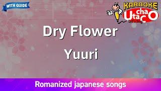 Dry Flower – Yuuri (Romaji Karaoke with guide)