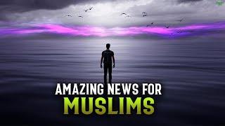 ALLAH HAS AMAZING NEWS FOR THESE MUSLIMS