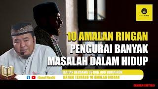 10 Amalan Ringan Tapi Bisa Mengeluarkan Kita dari Kesulitan Hidup - Ustadz Abu Humairoh