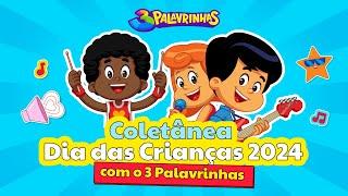 Coletânea Dia das Crianças 2024 com o 3 Palavrinhas