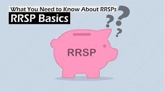 What You Need To Know About RRSPs - RRSP Basics