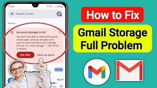 How to Fix Gmail Account Storage is Full You Might Not be Able to Send or Receive Email (2024)