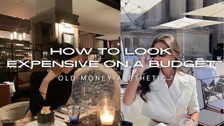 HOW TO LOOK EXPENSIVE AND RICH ON A BUDGET | OLD MONEY AESTHETIC | TIPS AND TRICKS #women