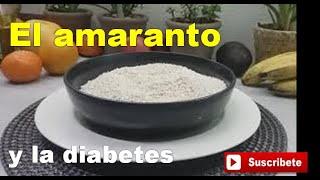 El amaranto y la diabetes