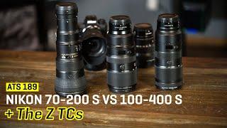 Approaching the Scene 189: Nikon 70-200 S vs 100-400 S + The Z TCs