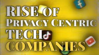 The Rise of Privacy-Centric Tech Companies: A New Era?