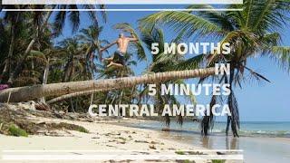 5 Months in 5 Minutes | BACKPACKING CENTRAL AMERICA